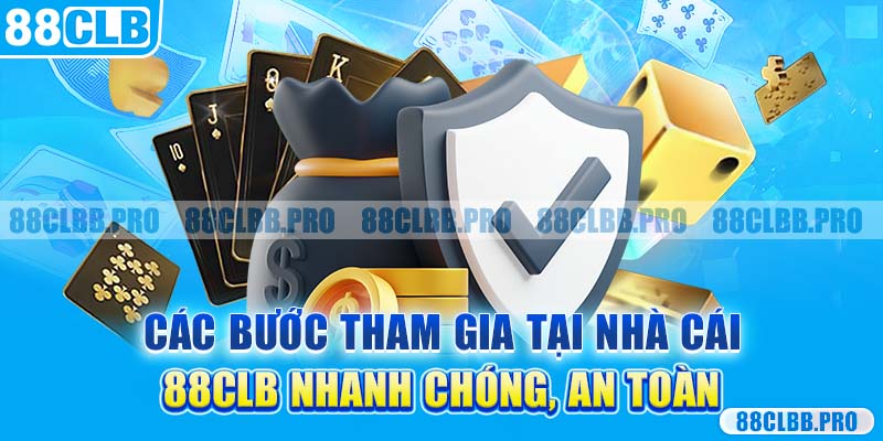 Các bước tham gia tại nhà cái 88CLB nhanh chóng, an toàn