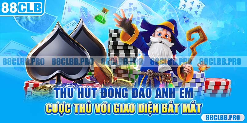 Thu hút đông đảo anh em cược thủ với giao diện bắt mắt